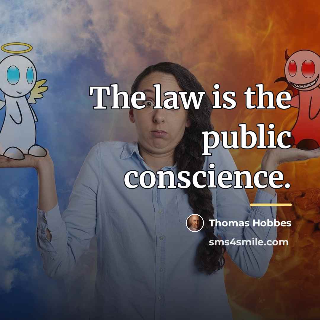 “The law is the public conscience.…” quote by Thomas Hobbes