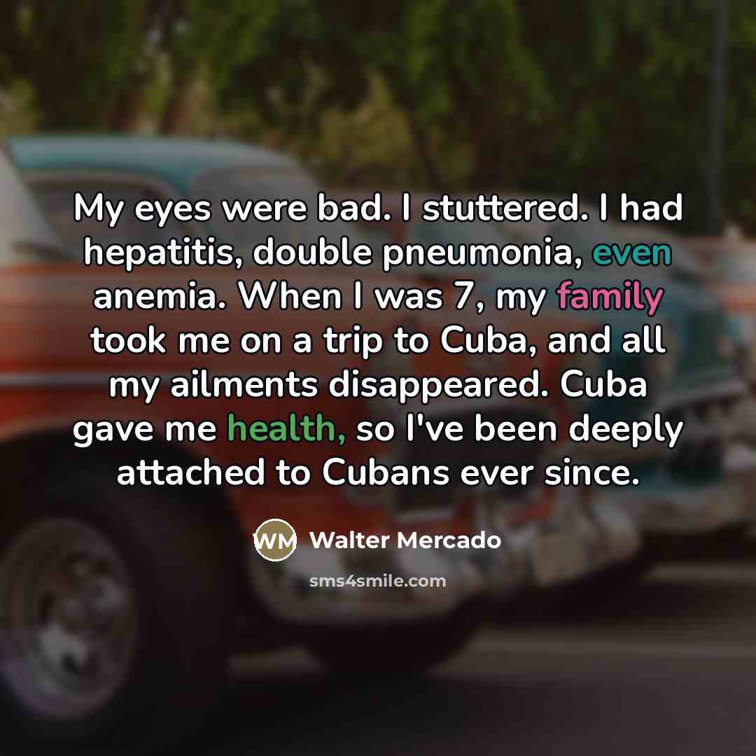 “My eyes were bad. I stuttered. I had hepatitis, double…” quote by Walter Mercado