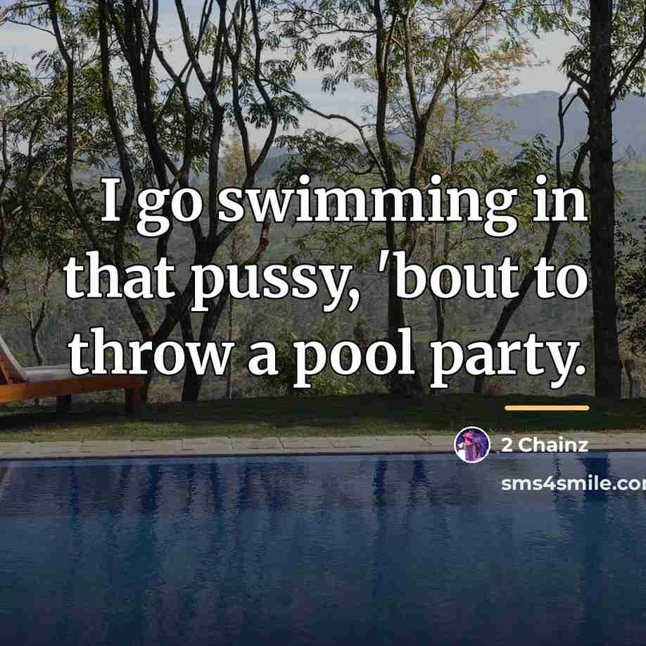 “I go swimming in that pussy, 'bout to throw a…” quote by 2 Chainz