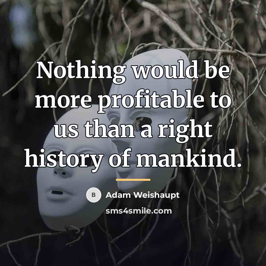 “Nothing would be more profitable to us than a right…” quote by Adam Weishaupt