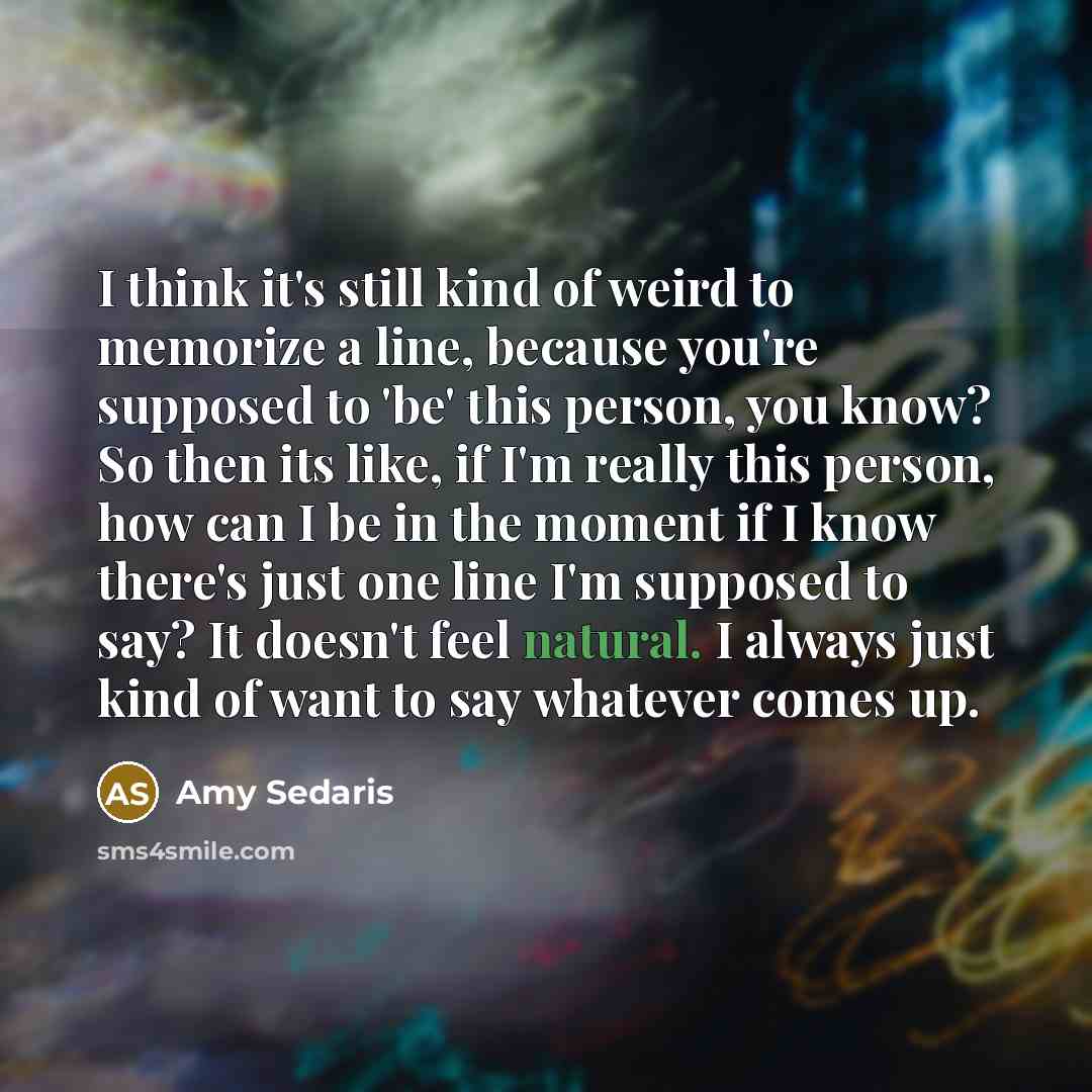 “I think it's still kind of weird to memorize a…” quote by Amy Sedaris