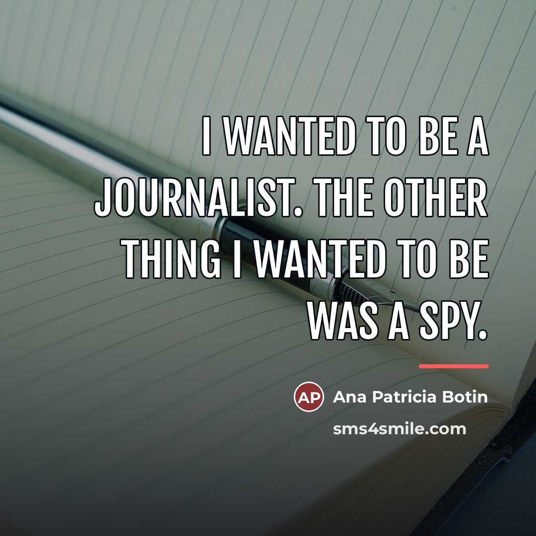 “I wanted to be a journalist. The other thing I…” quote by Ana Patricia Botin