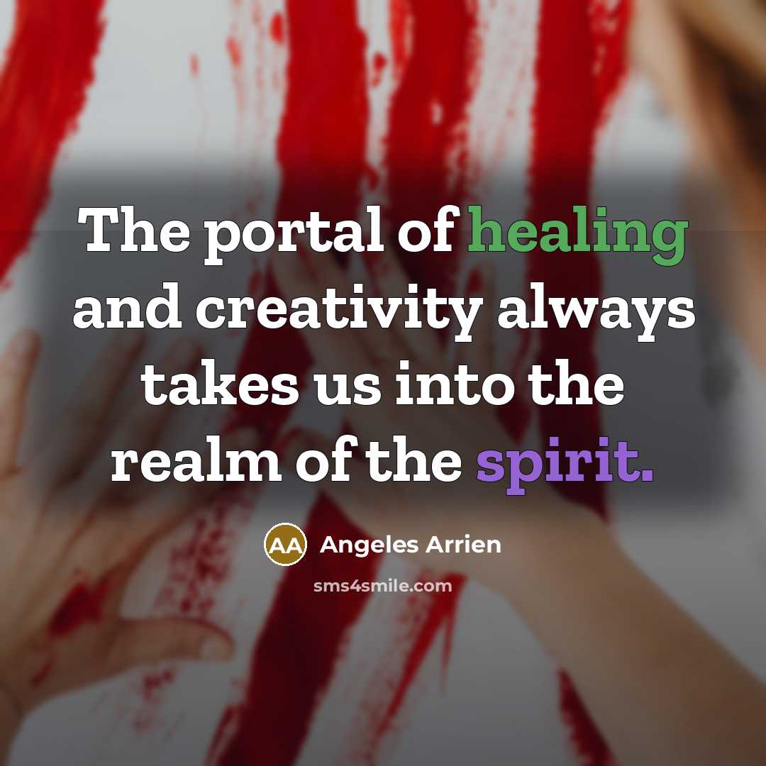 “The portal of healing and creativity always takes us into…” quote by Angeles Arrien