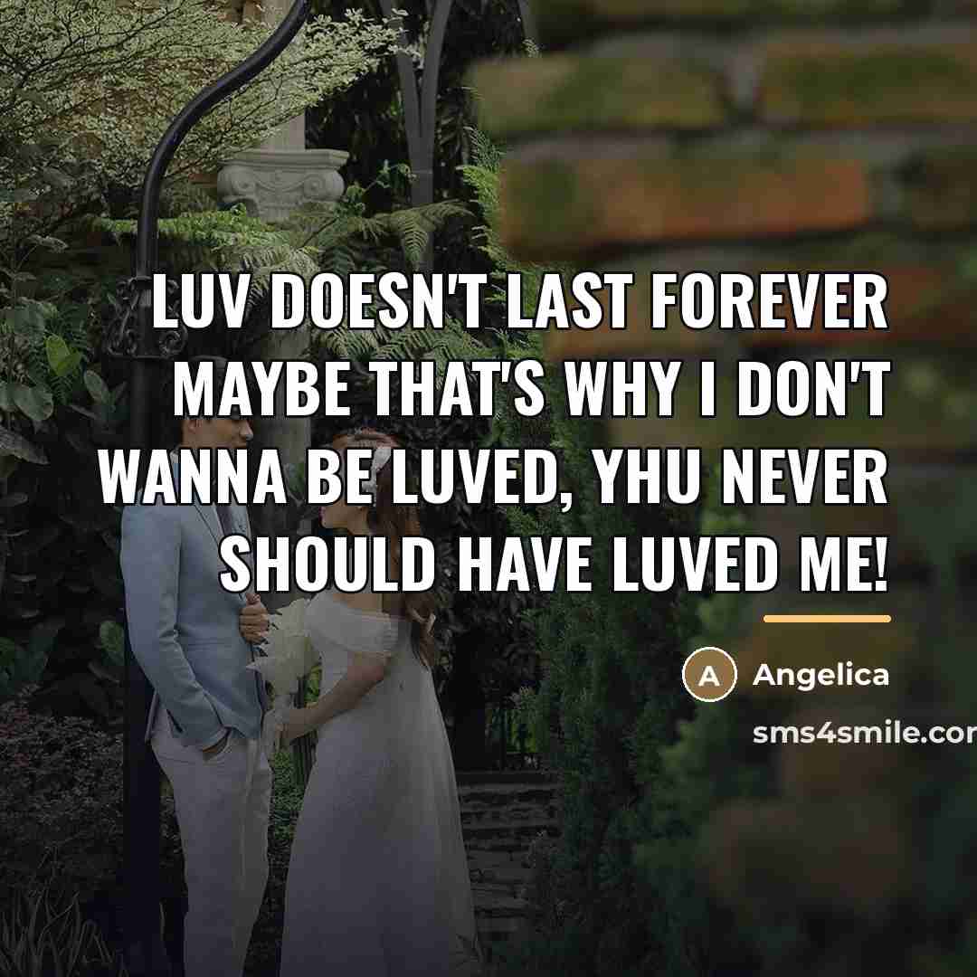 “Luv doesn't last forever maybe that's why I don't wanna…” quote by Angelica