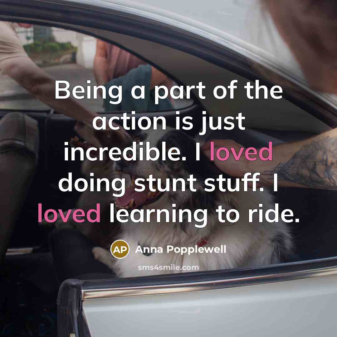 “Being a part of the action is just incredible. I…” quote by Anna Popplewell