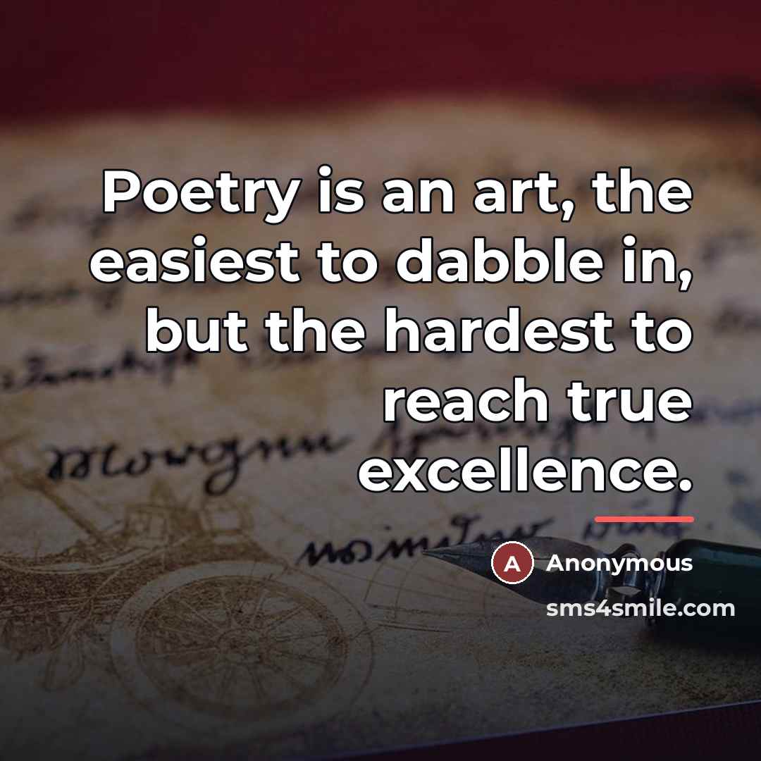 “Poetry is an art, the easiest to dabble in, but…” quote by Anonymous
