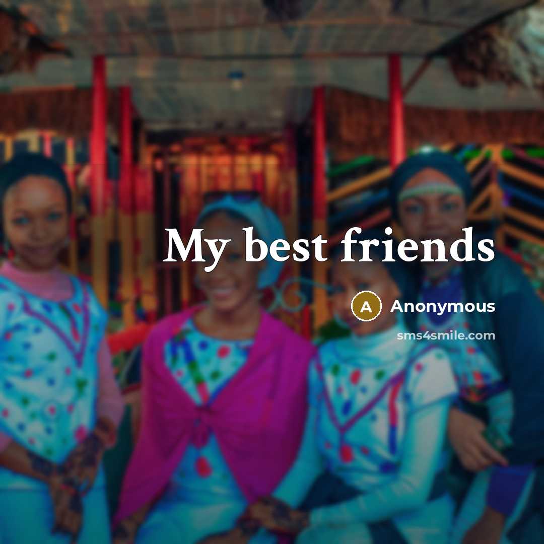 “My best friends…” quote by Anonymous