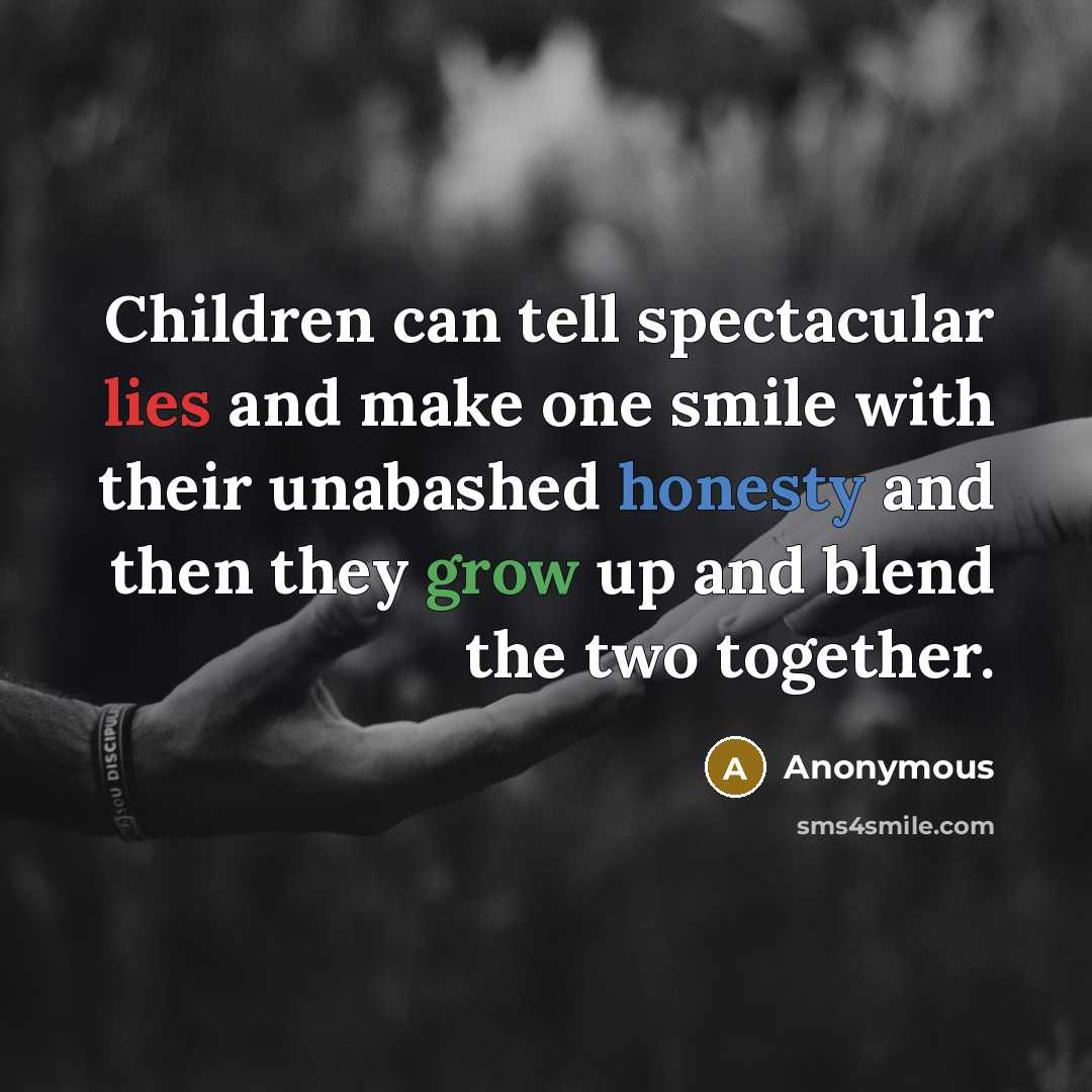 “Children can tell spectacular lies and make one smile with…” quote by Anonymous