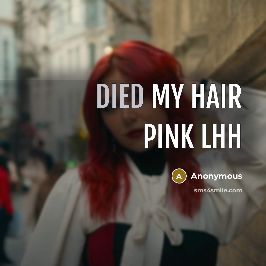 “Died my hair pink lhh” quote by Anonymous