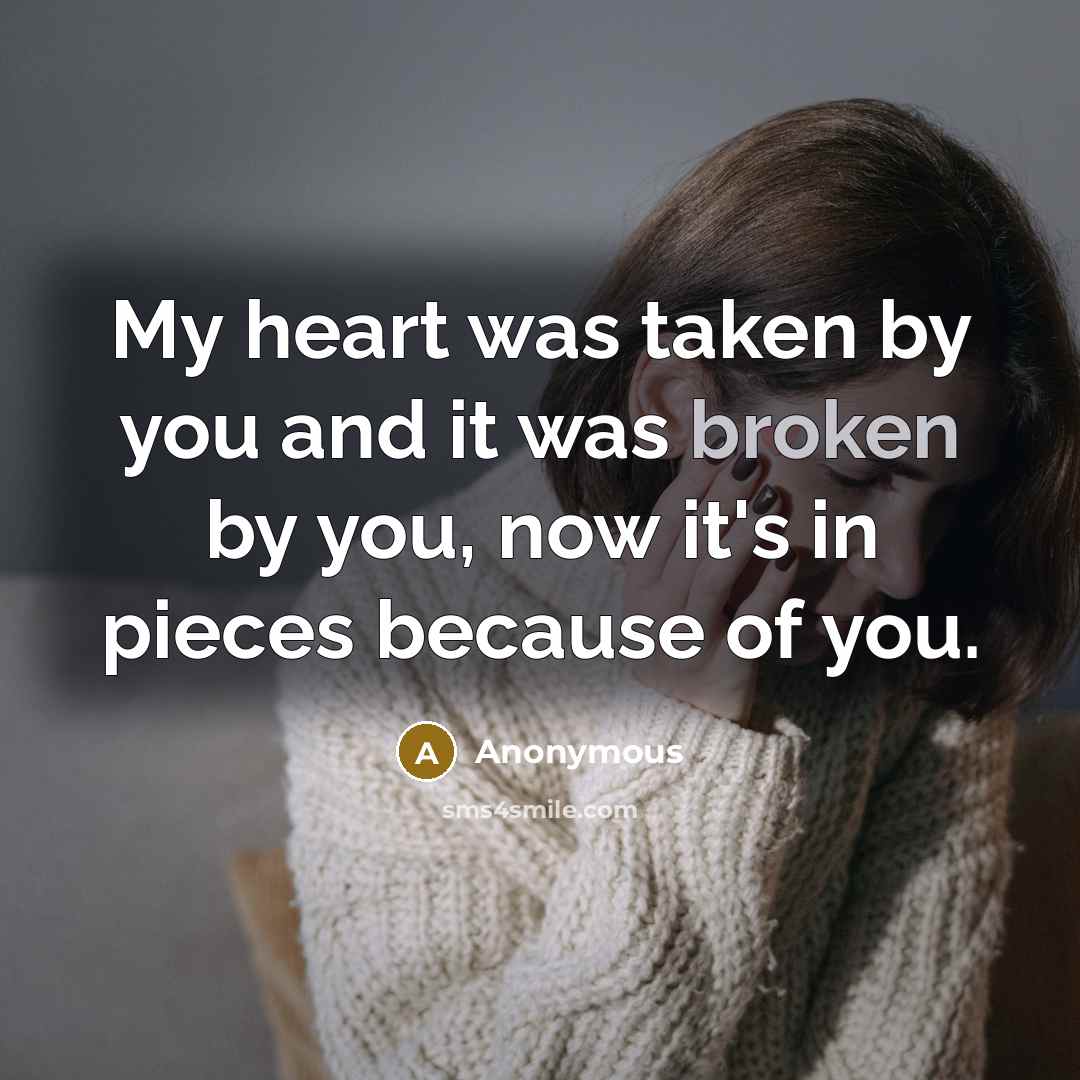 “My heart was taken by you and it was broken…” quote by Anonymous