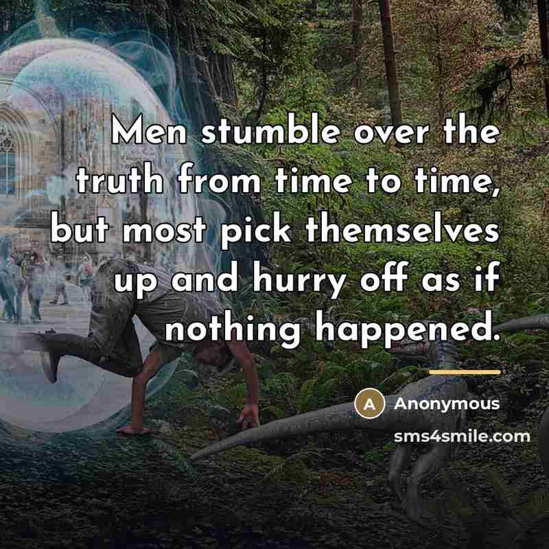 “Men stumble over the truth from time to time, but…” quote by Anonymous