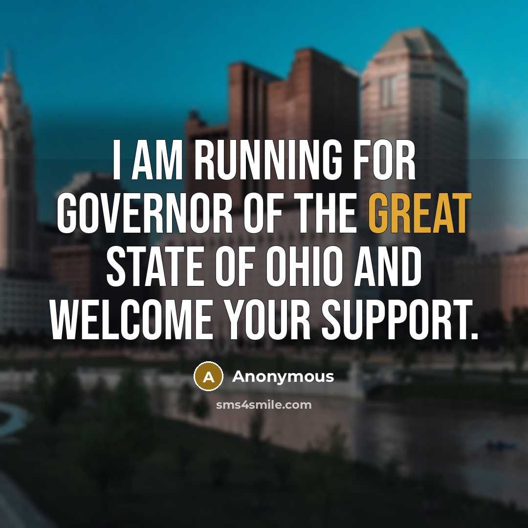 “I am running for Governor of the great state of…” quote by Anonymous