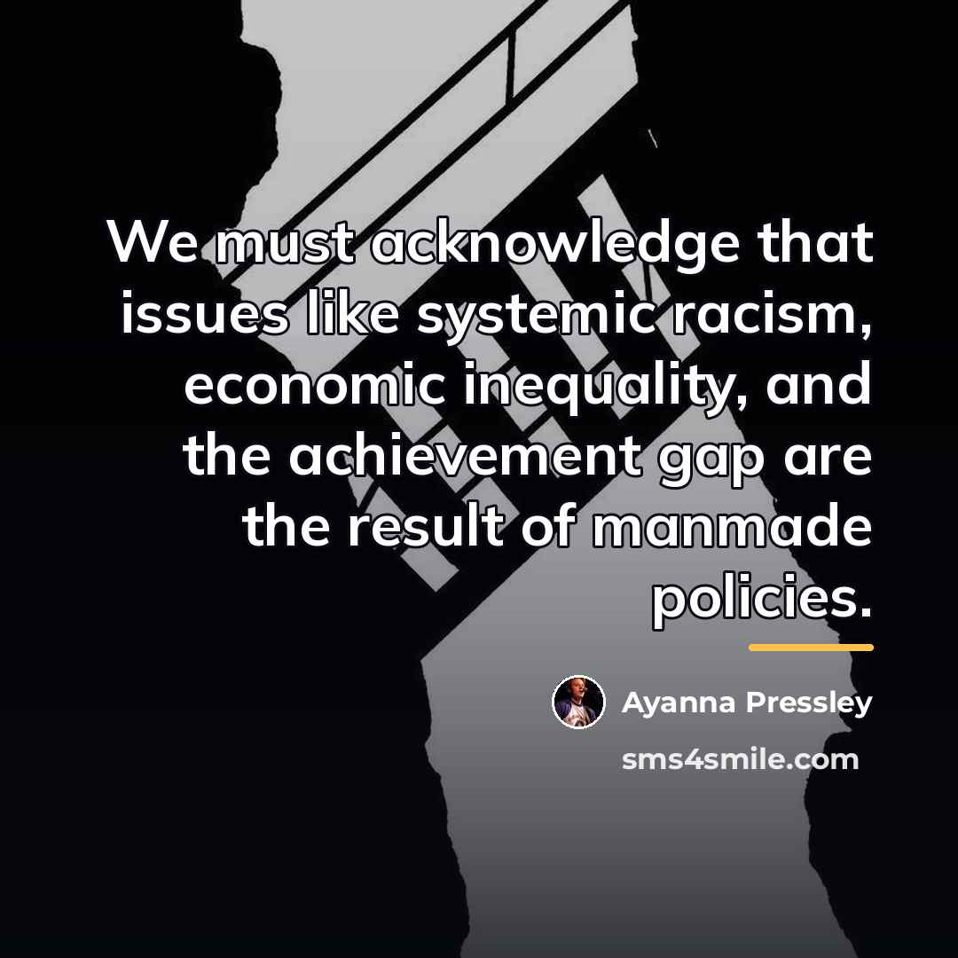 “We must acknowledge that issues like systemic racism, economic inequality,…” quote by Ayanna Pressley