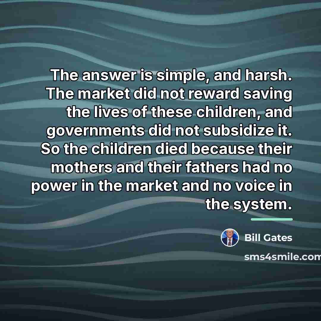 “The answer is simple, and harsh. The market did not…” quote by Bill Gates