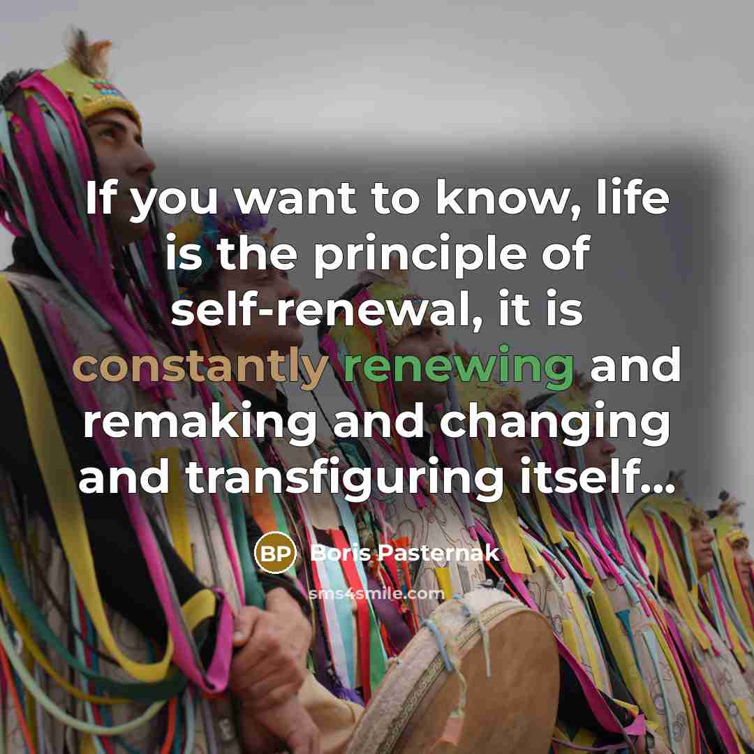 “If you want to know, life is the principle of…” quote by Boris Pasternak