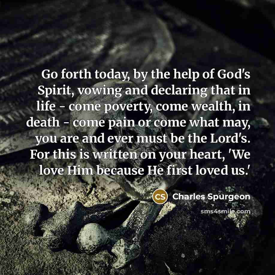 “Go forth today, by the help of God's Spirit, vowing…” quote by Charles Spurgeon