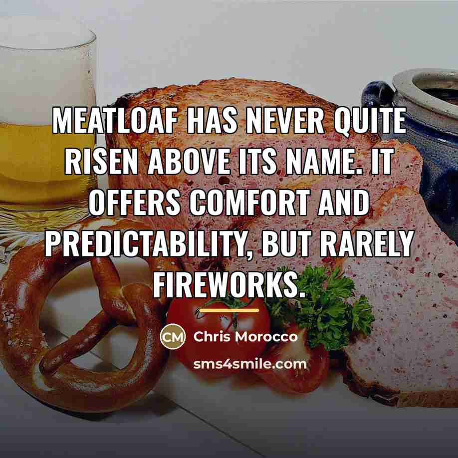 “Meatloaf has never quite risen above its name. It offers…” quote by Chris Morocco