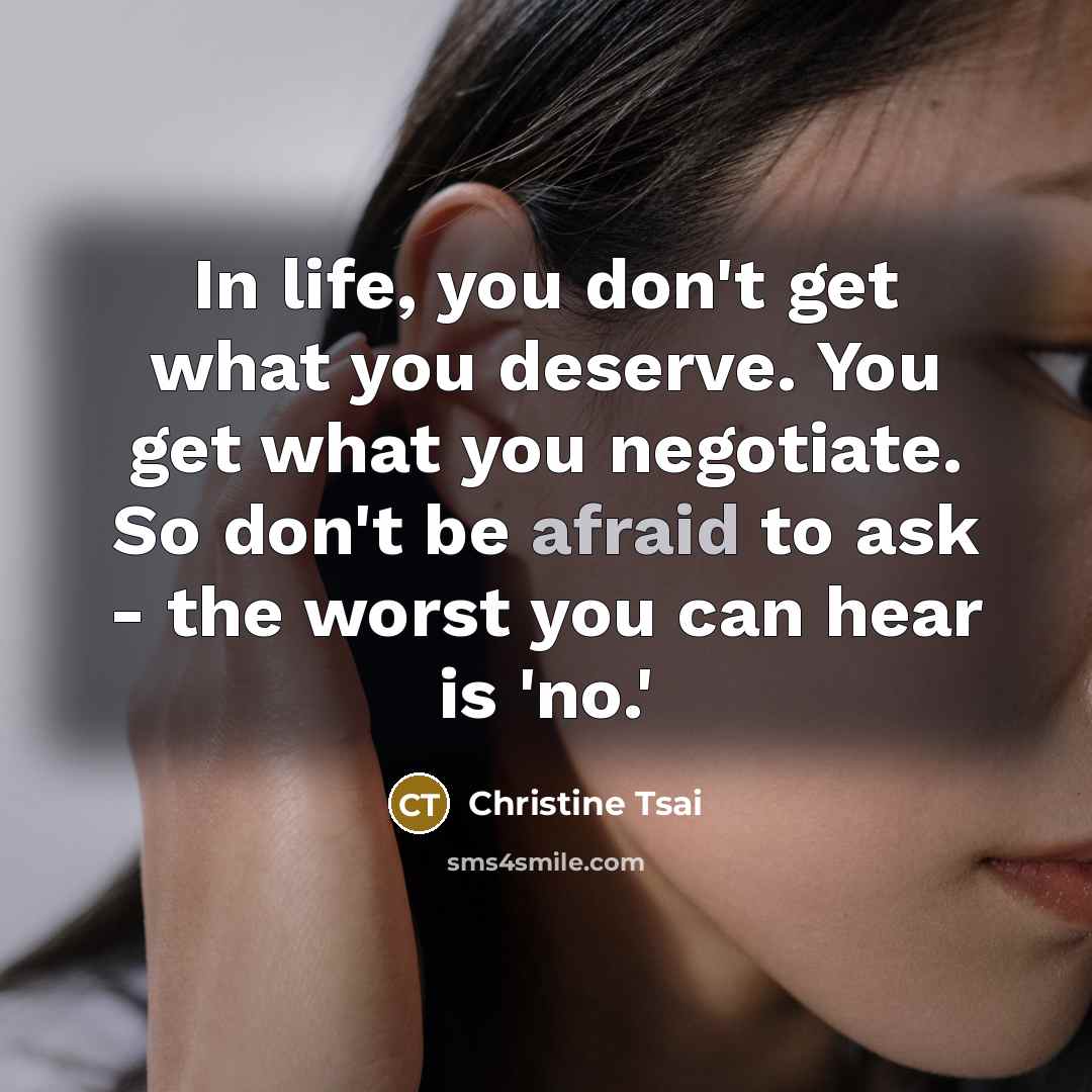 “In life, you don't get what you deserve. You get…” quote by Christine Tsai