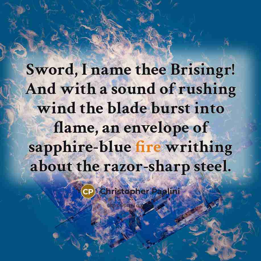 “Sword, I name thee Brisingr! And with a sound of…” quote by Christopher Paolini