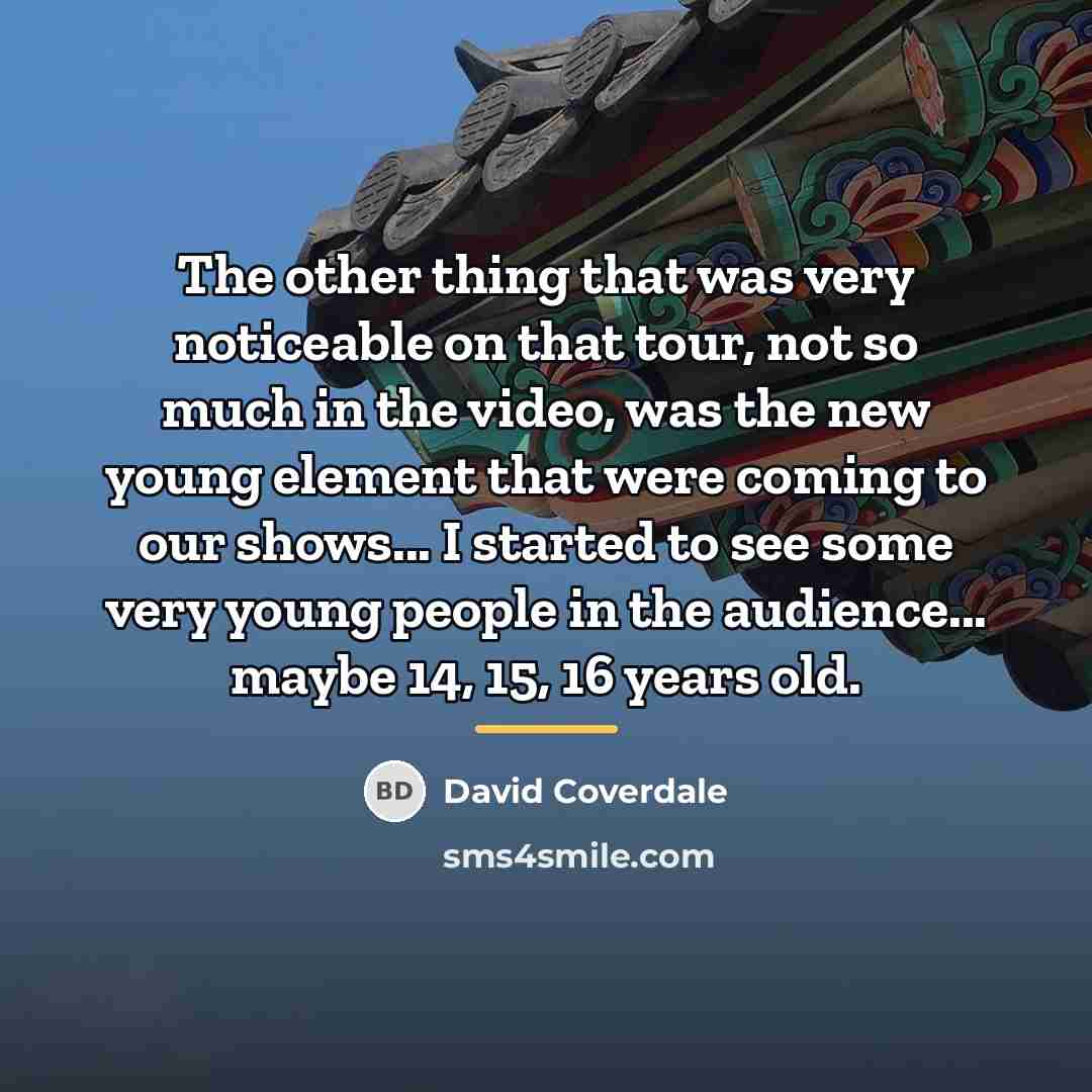 “The other thing that was very noticeable on that tour,…” quote by David Coverdale
