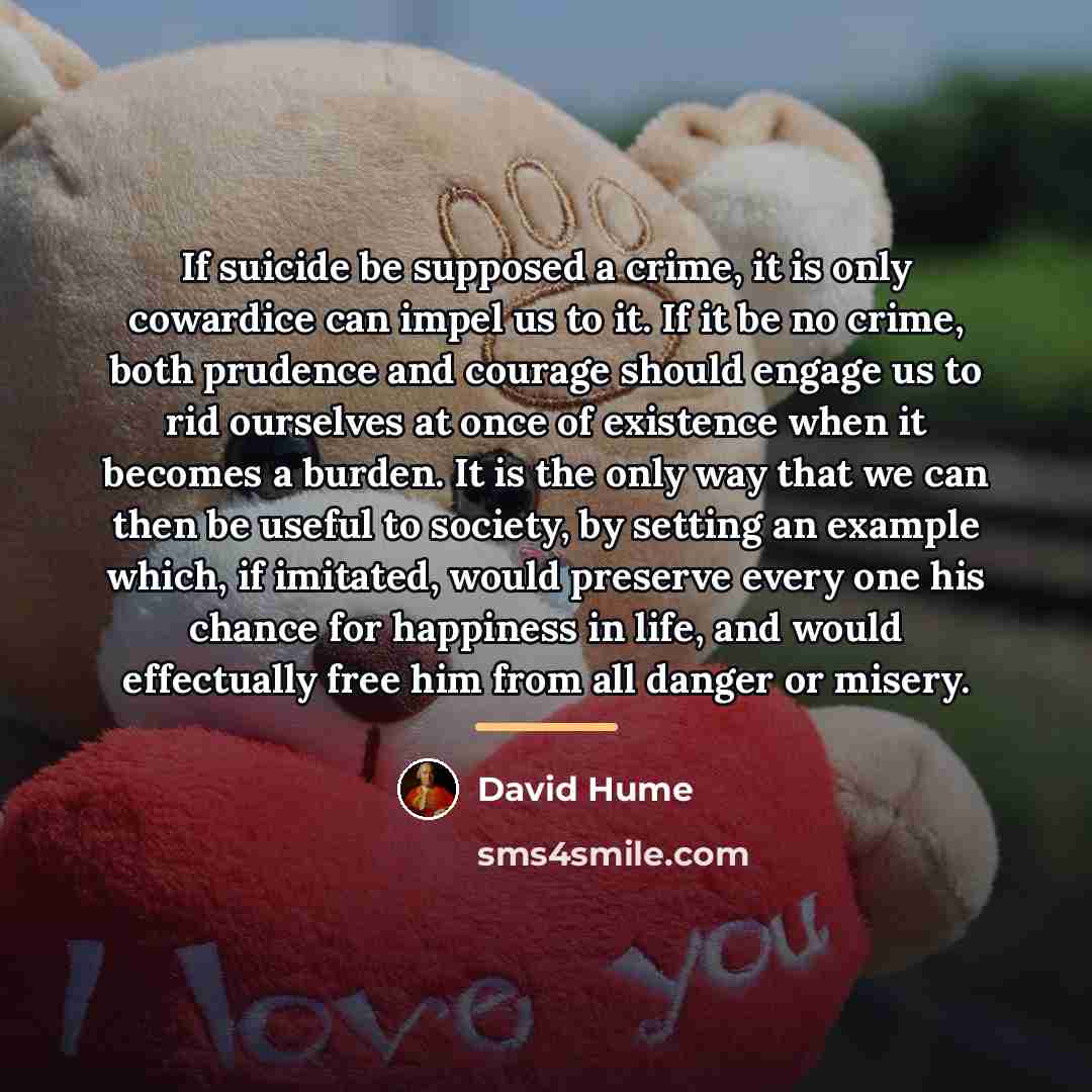 “If suicide be supposed a crime, it is only cowardice…” quote by David Hume
