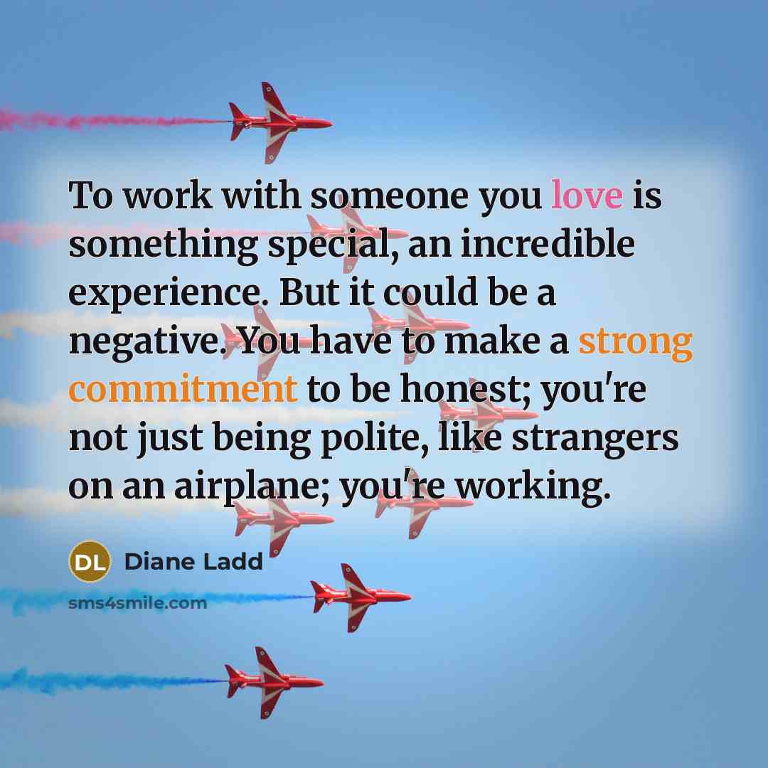 “To work with someone you love is something special, an…” quote by Diane Ladd