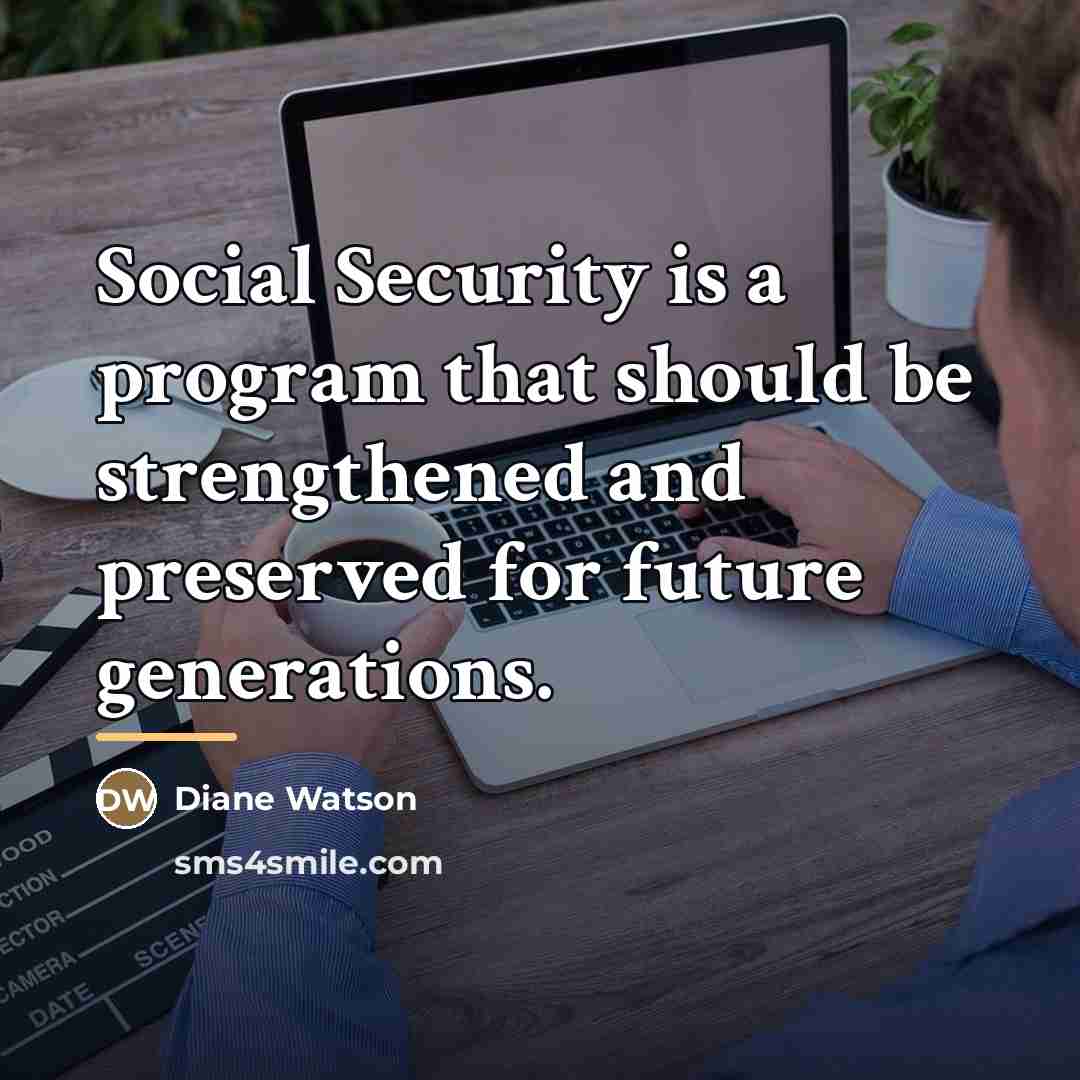 “Social Security is a program that should be strengthened and…” quote by Diane Watson