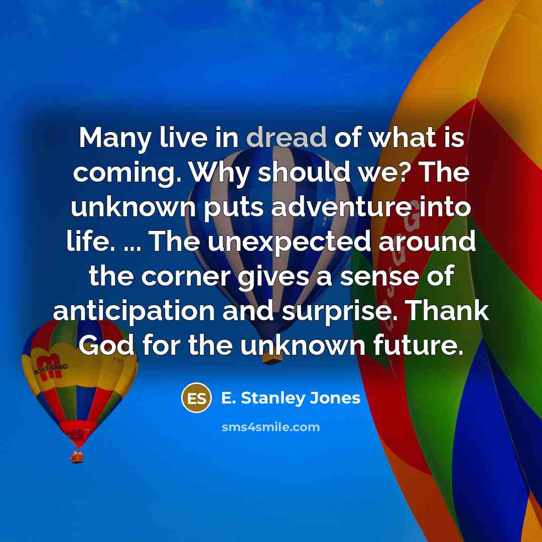 “Many live in dread of what is coming. Why should…” quote by E. Stanley Jones
