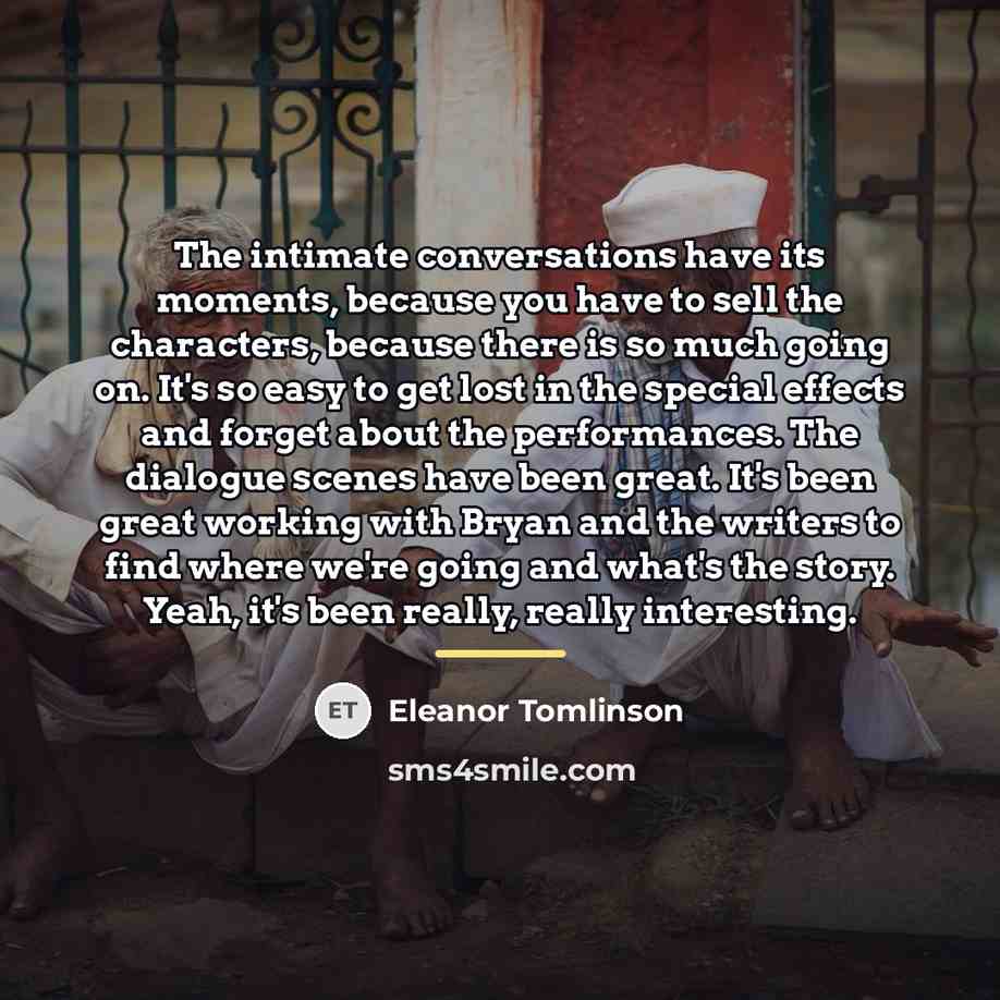 “The intimate conversations have its moments, because you have to…” quote by Eleanor Tomlinson