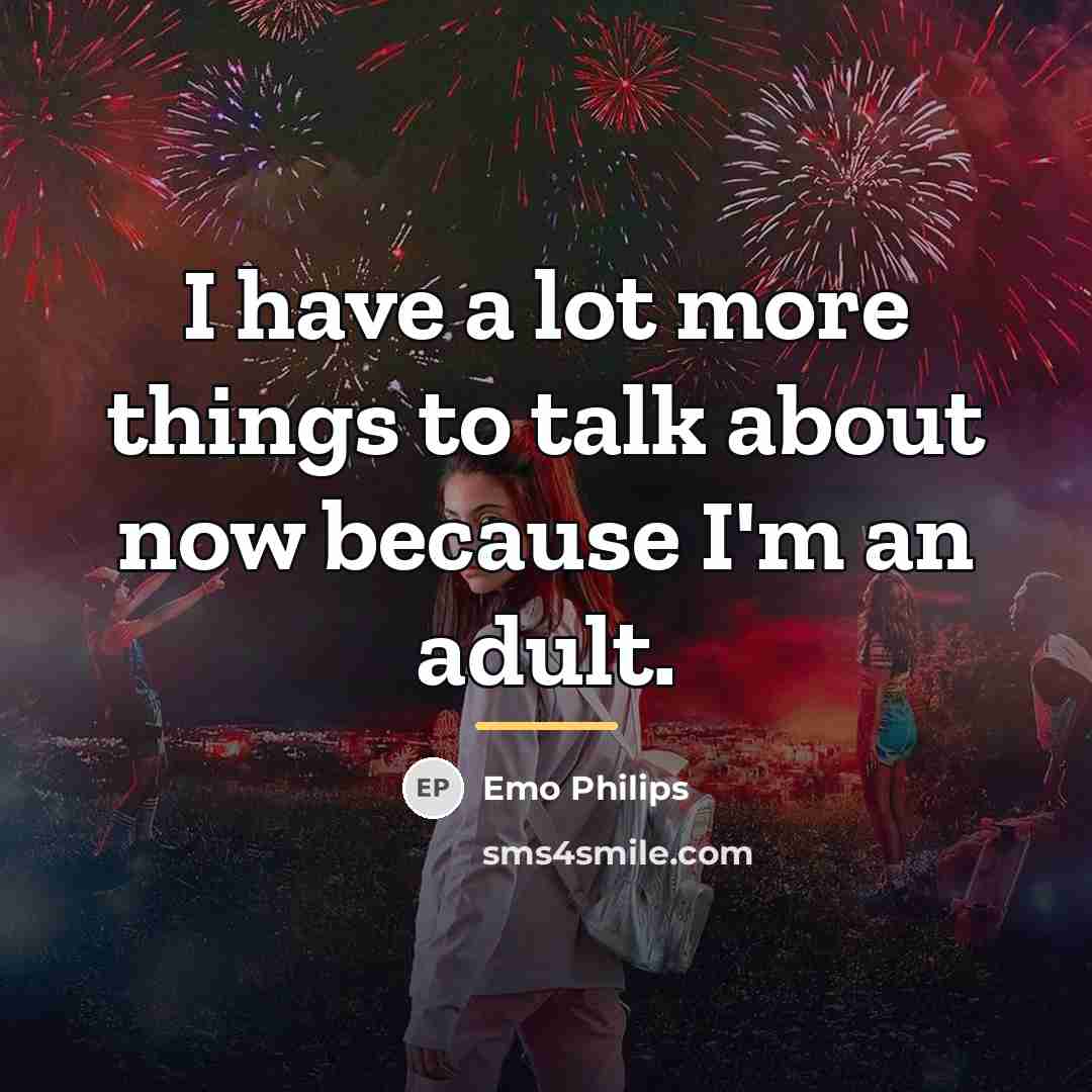 “I have a lot more things to talk about now…” quote by Emo Philips