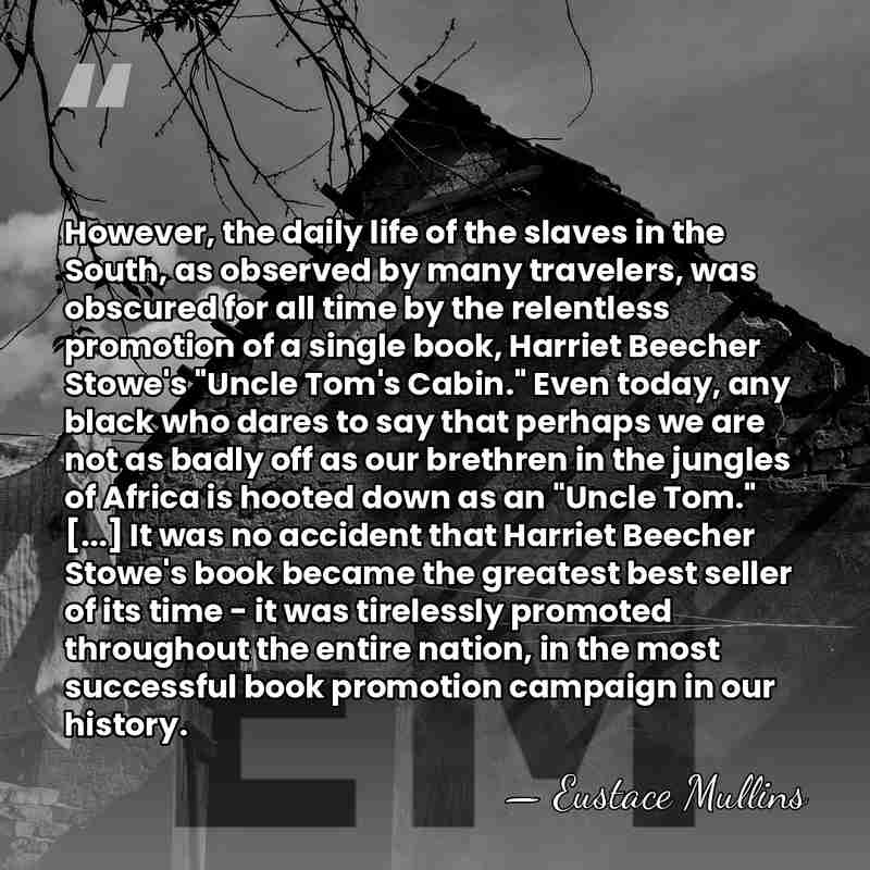 However, the daily life of the slaves in the South, as observed&hellip; - Eustace Mullins