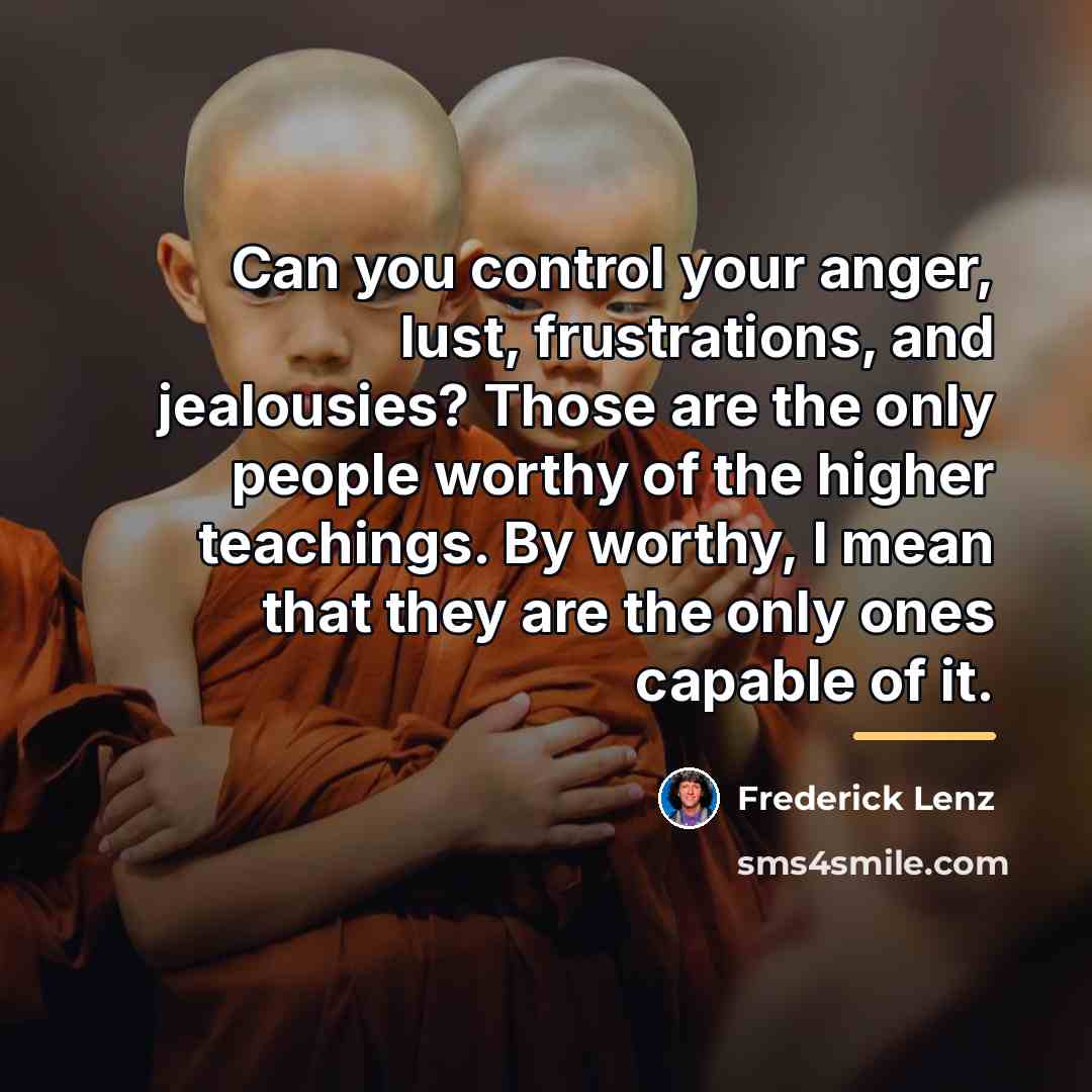 “Can you control your anger, lust, frustrations, and jealousies? Those…” quote by Frederick Lenz