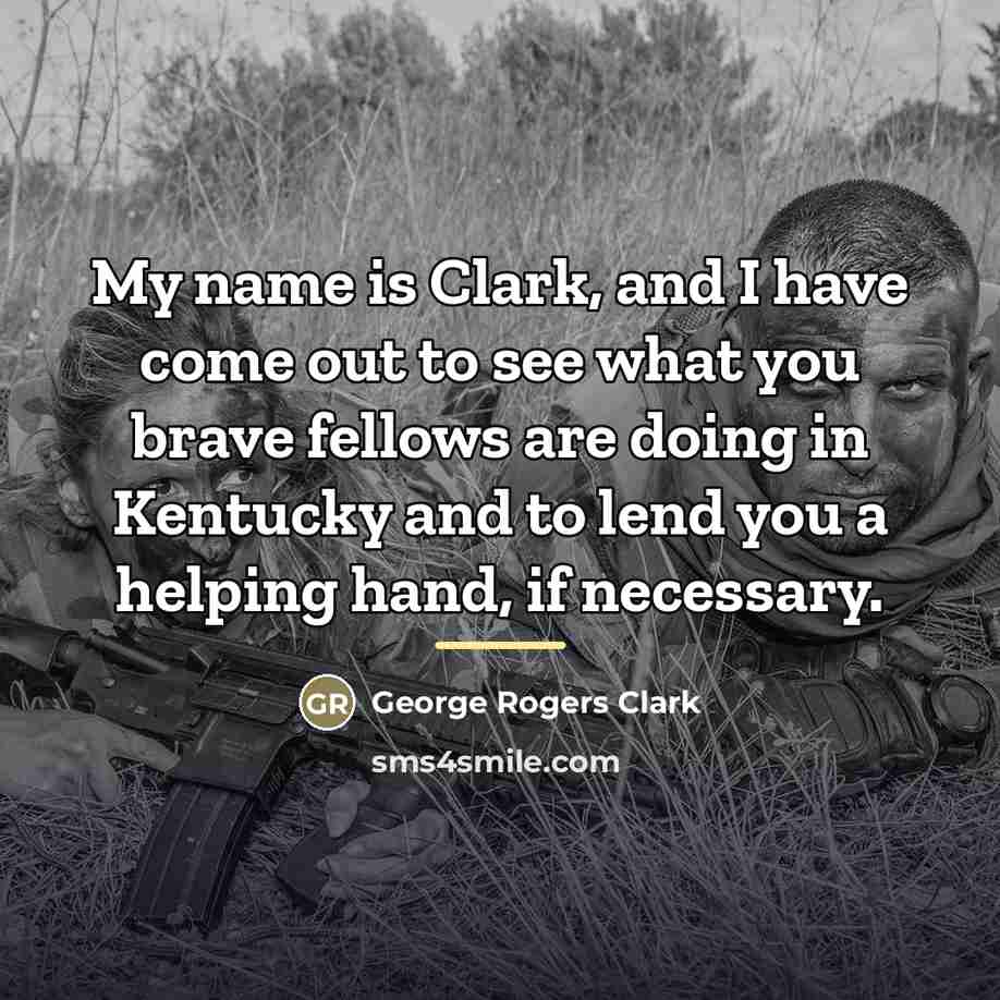“My name is Clark, and I have come out to…” quote by George Rogers Clark