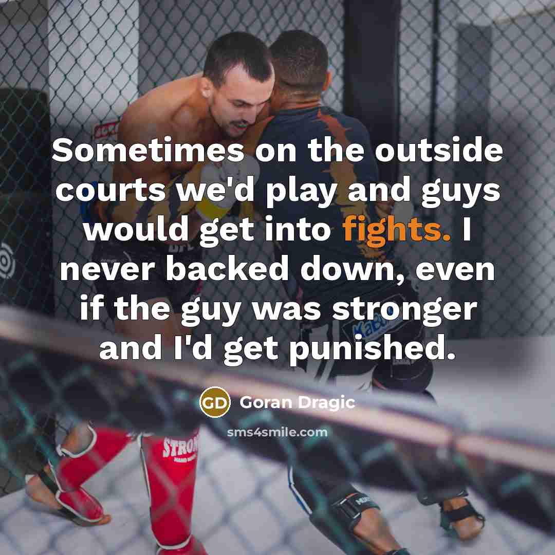 “Sometimes on the outside courts we'd play and guys would…” quote by Goran Dragic