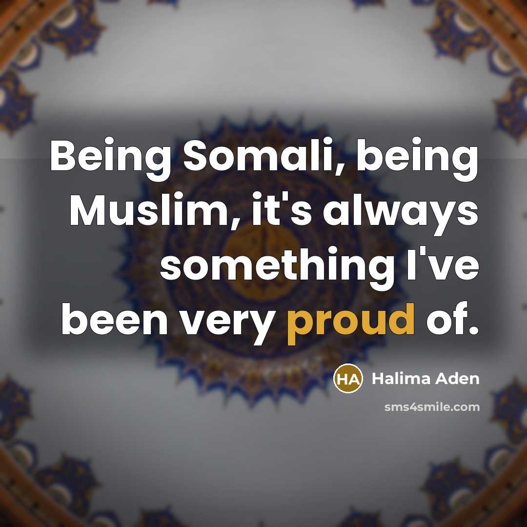“Being Somali, being Muslim, it's always something I've been very…” quote by Halima Aden