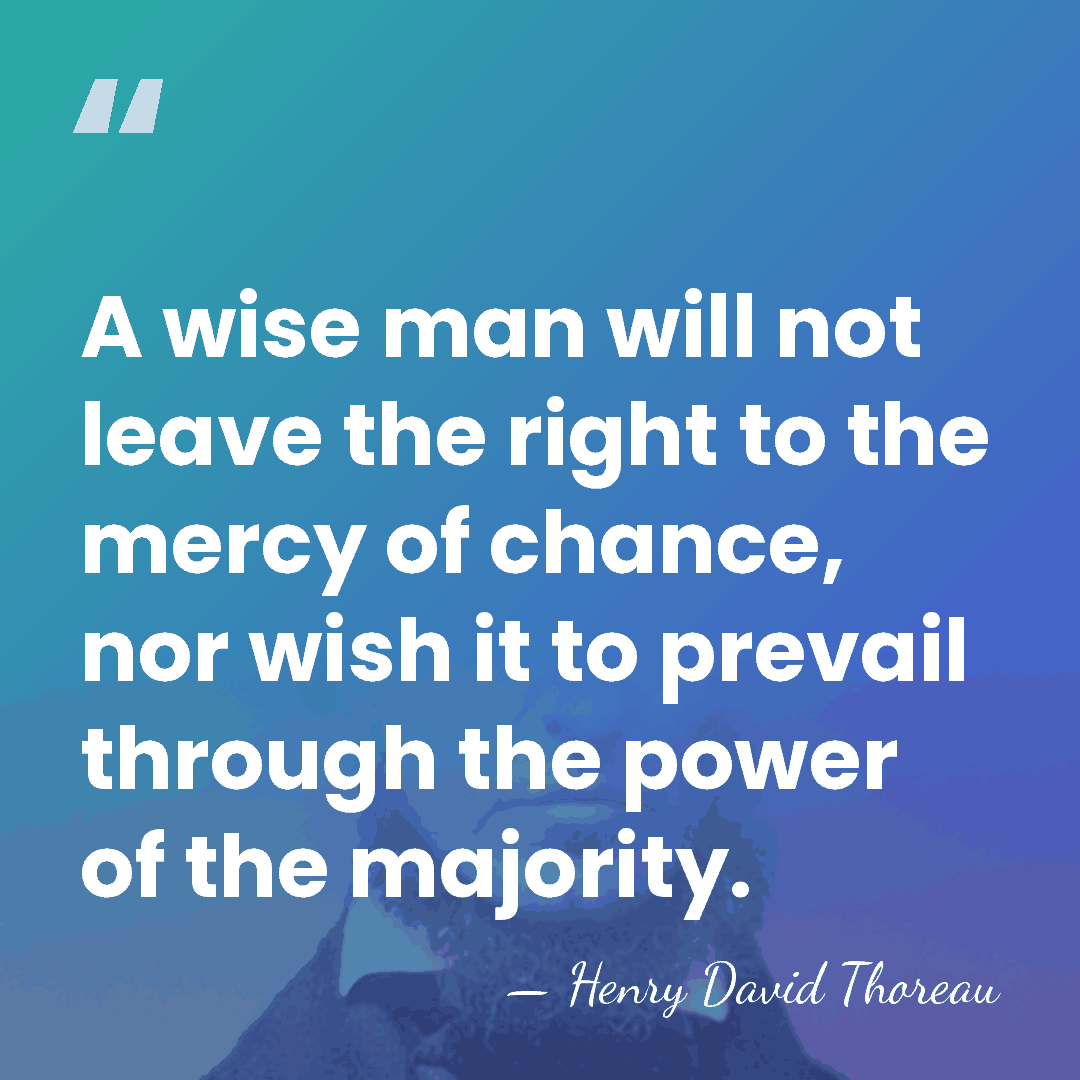 A wise man will not leave the right to the mercy of&hellip; - Henry David Thoreau