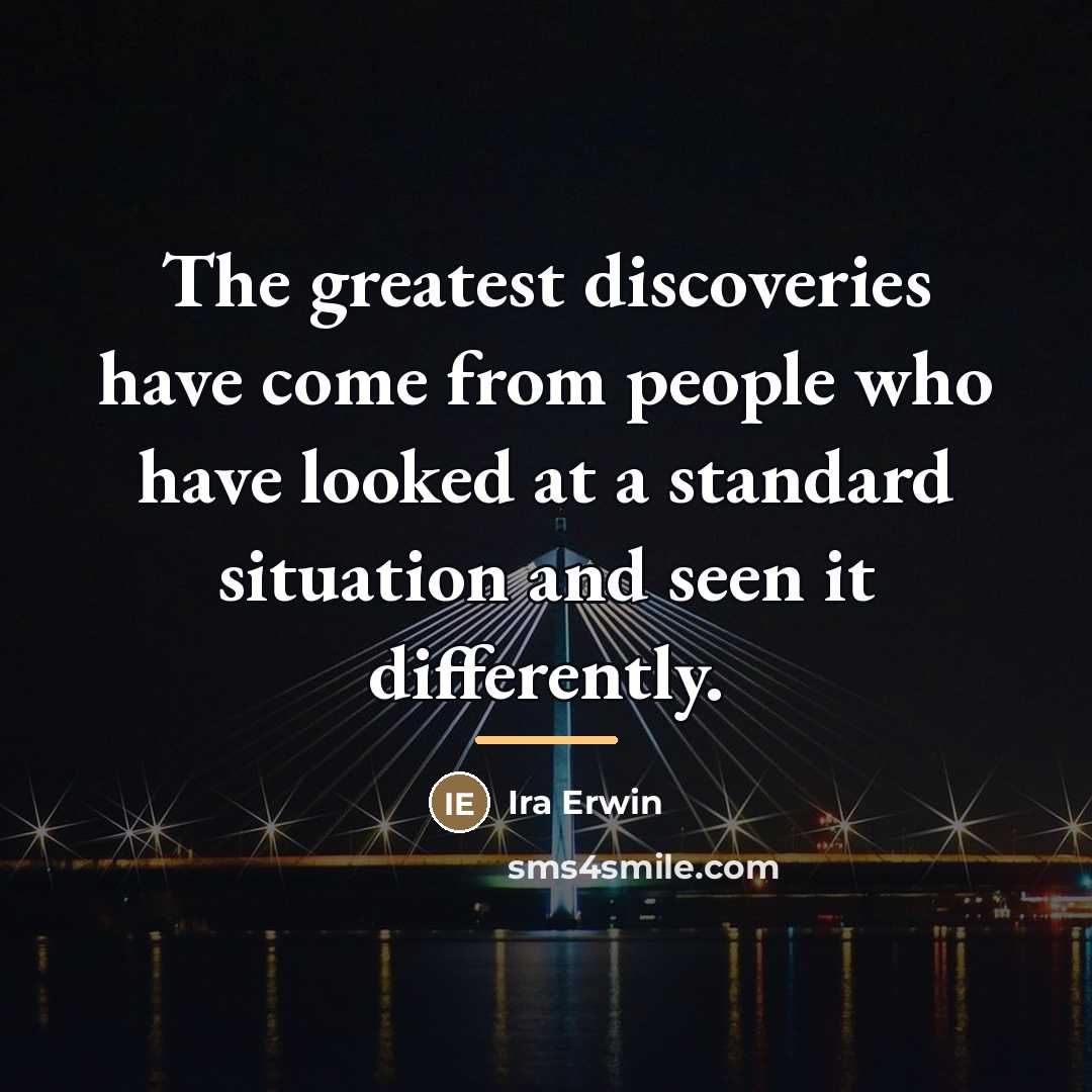 “The greatest discoveries have come from people who have looked…” quote by Ira Erwin