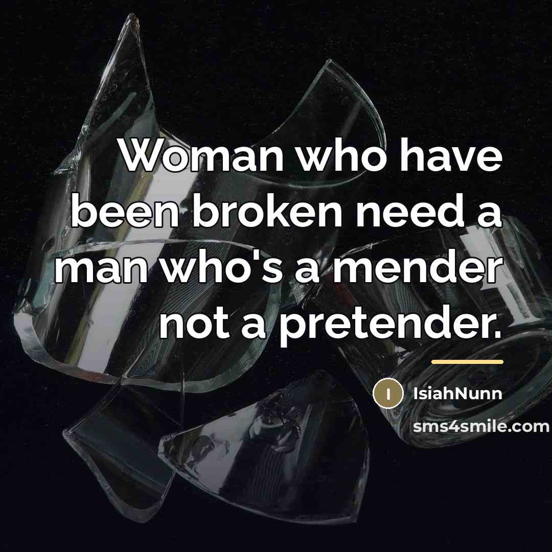 “Woman who have been broken need a man who's a…” quote by IsiahNunn