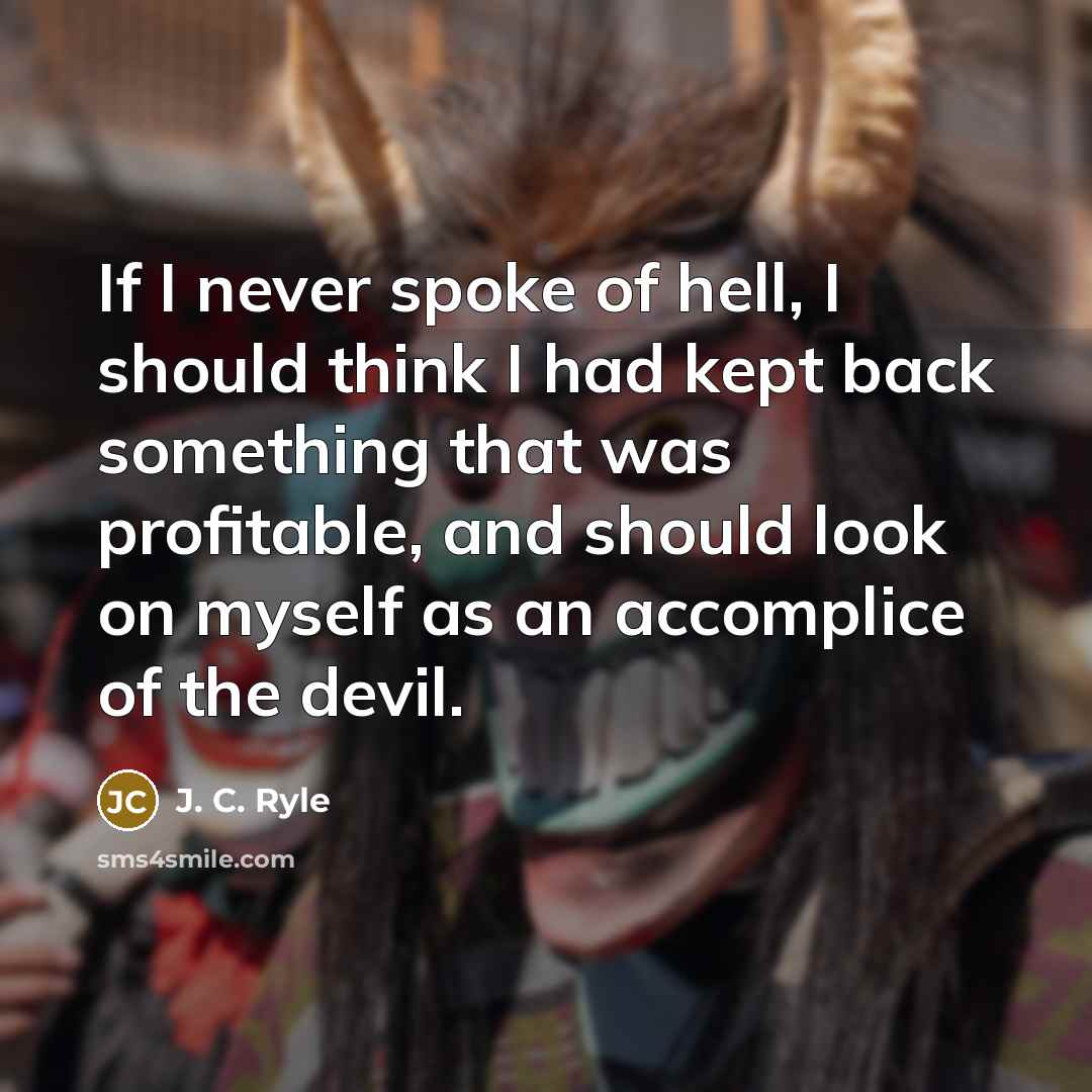 “If I never spoke of hell, I should think I…” quote by J. C. Ryle