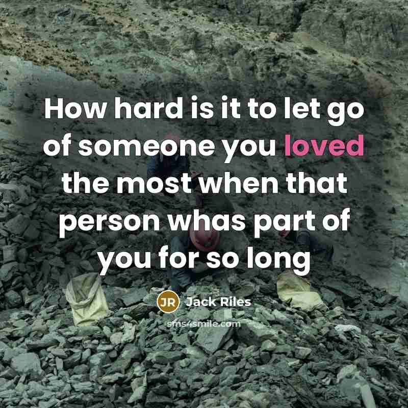 “How hard is it to let go of someone you…” quote by Jack Riles