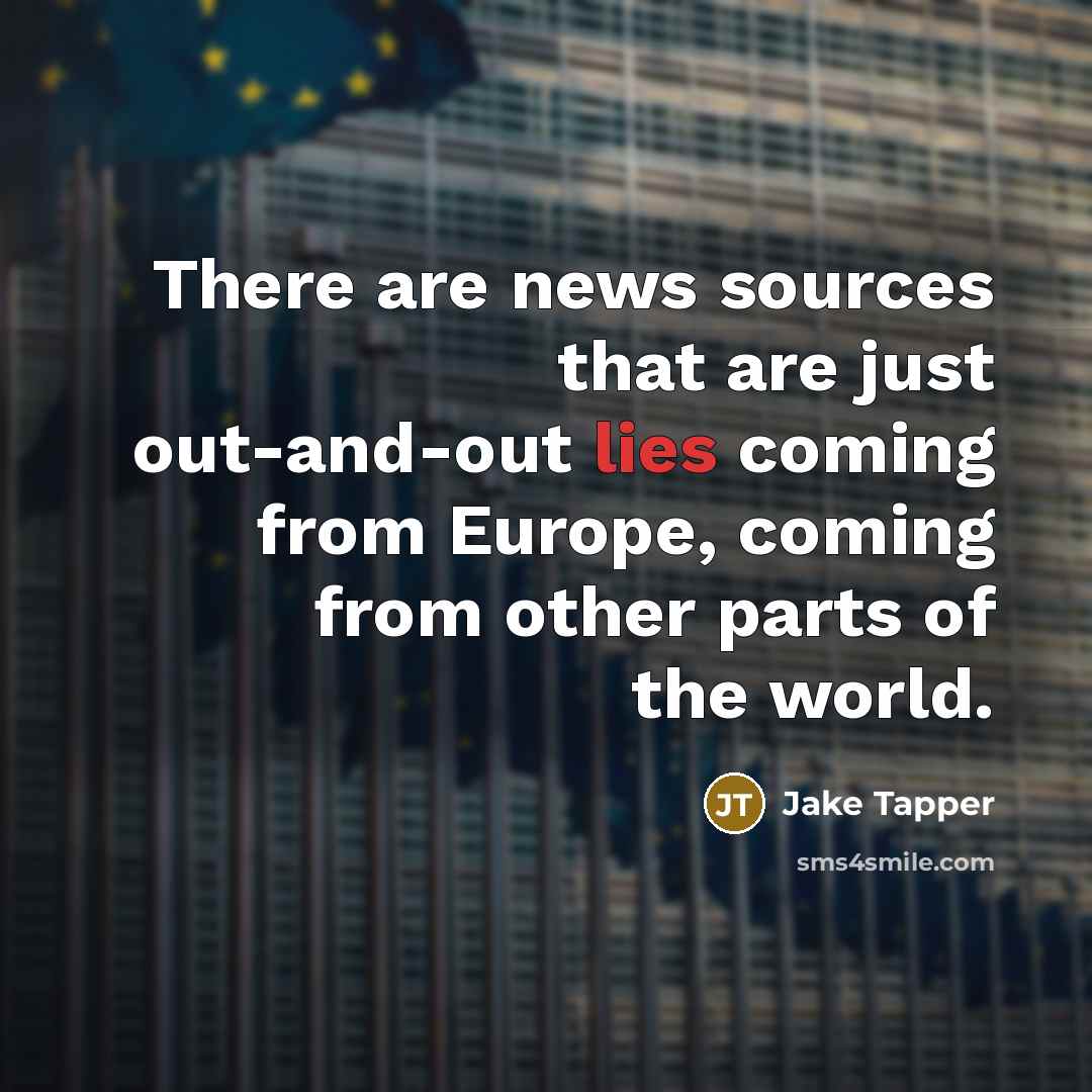 “There are news sources that are just out-and-out lies coming…” quote by Jake Tapper