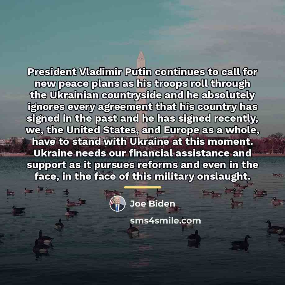 “President Vladimir Putin continues to call for new peace plans…” quote by Joe Biden