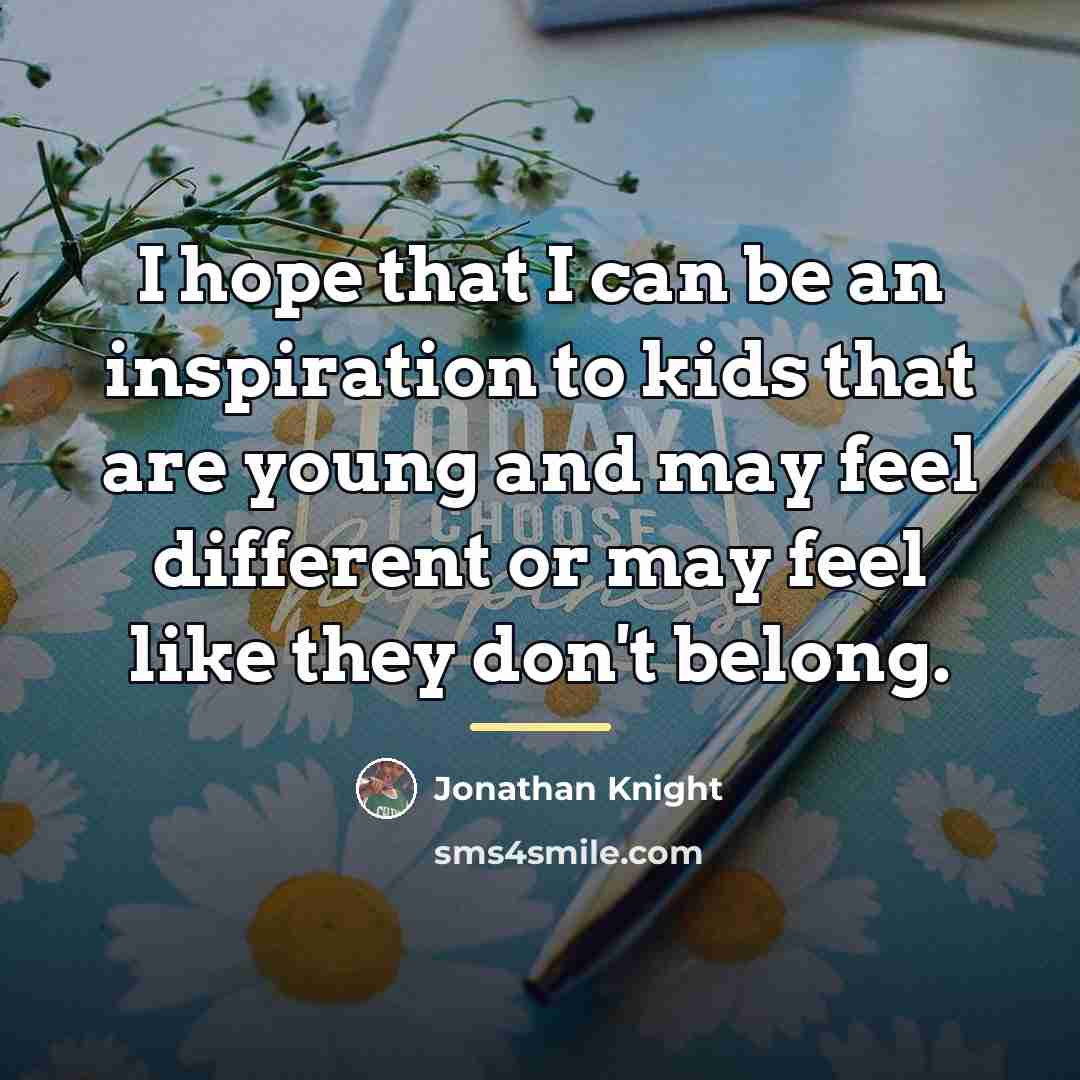 “I hope that I can be an inspiration to kids…” quote by Jonathan Knight