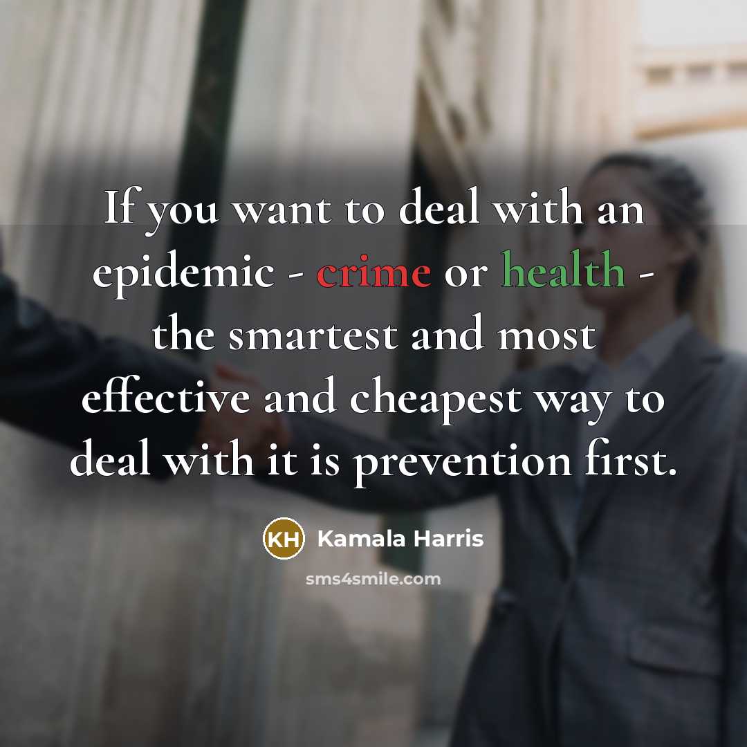 “If you want to deal with an epidemic - crime…” quote by Kamala Harris