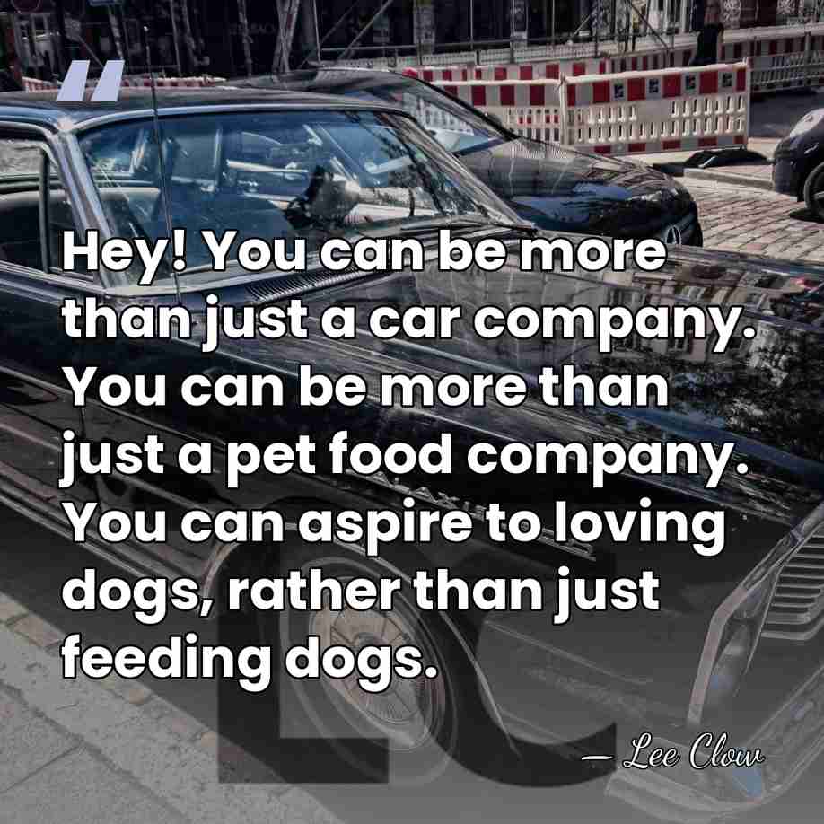 Hey! You can be more than just a car company. You can&hellip; - Lee Clow