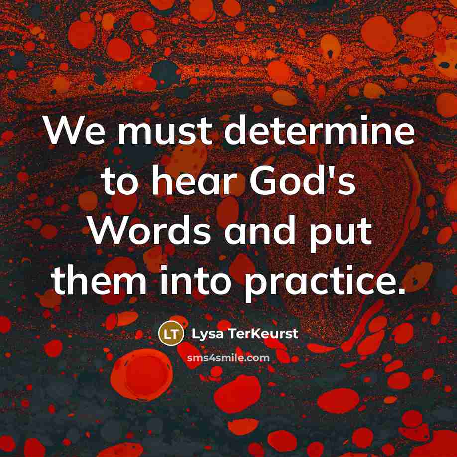 “We must determine to hear God's Words and put them…” quote by Lysa TerKeurst