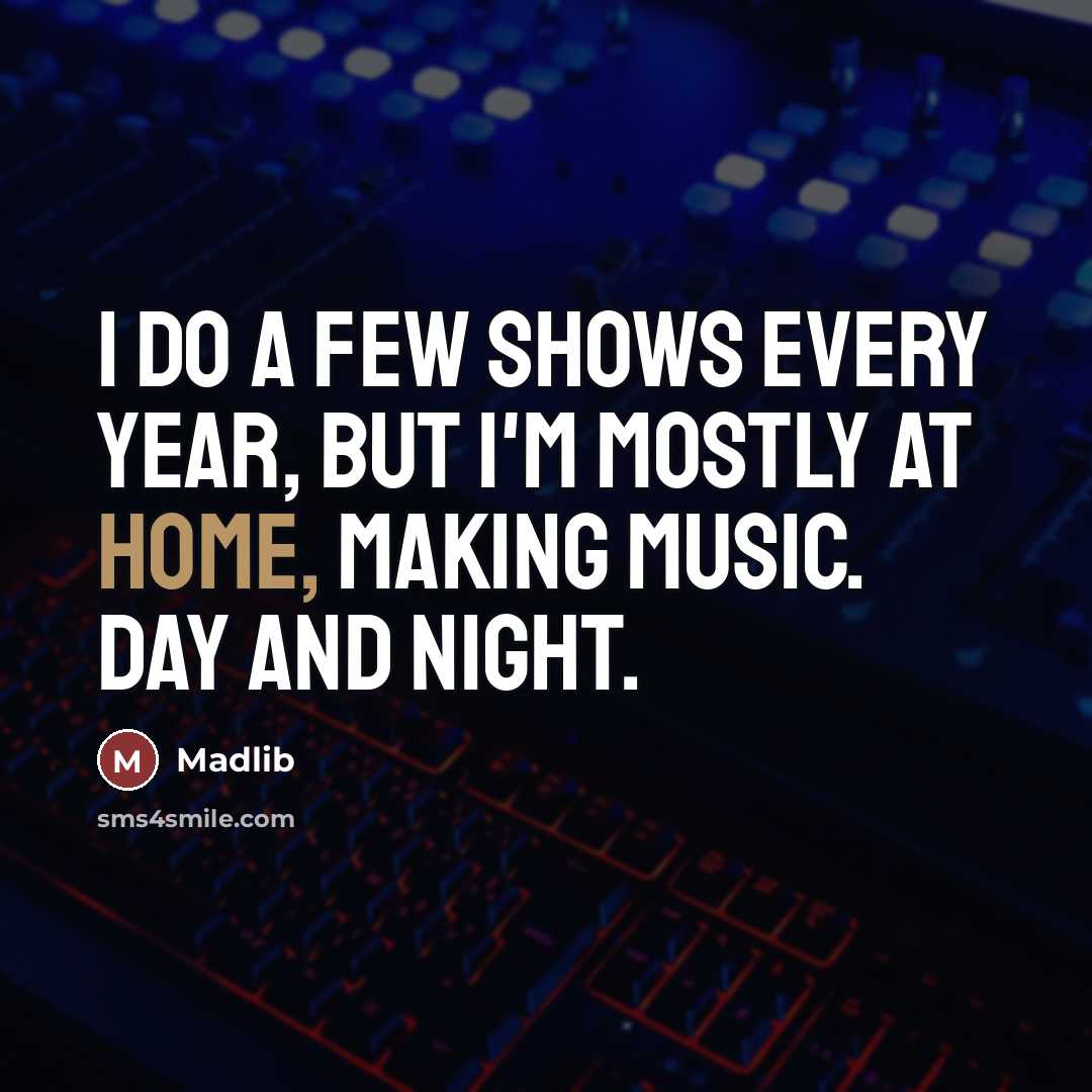 “I do a few shows every year, but I'm mostly…” quote by Madlib