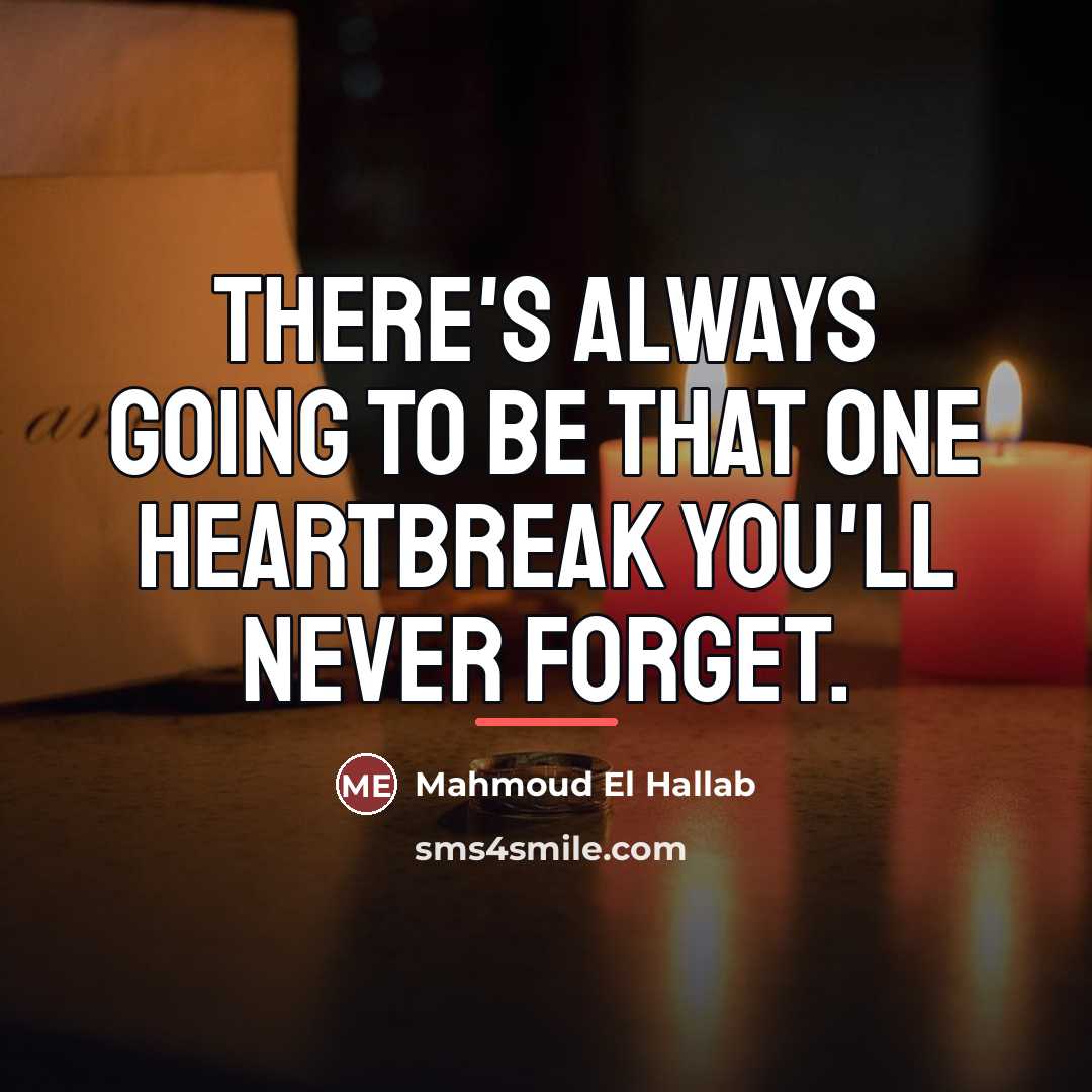“There's always going to be that one heartbreak you'll never…” quote by Mahmoud El Hallab