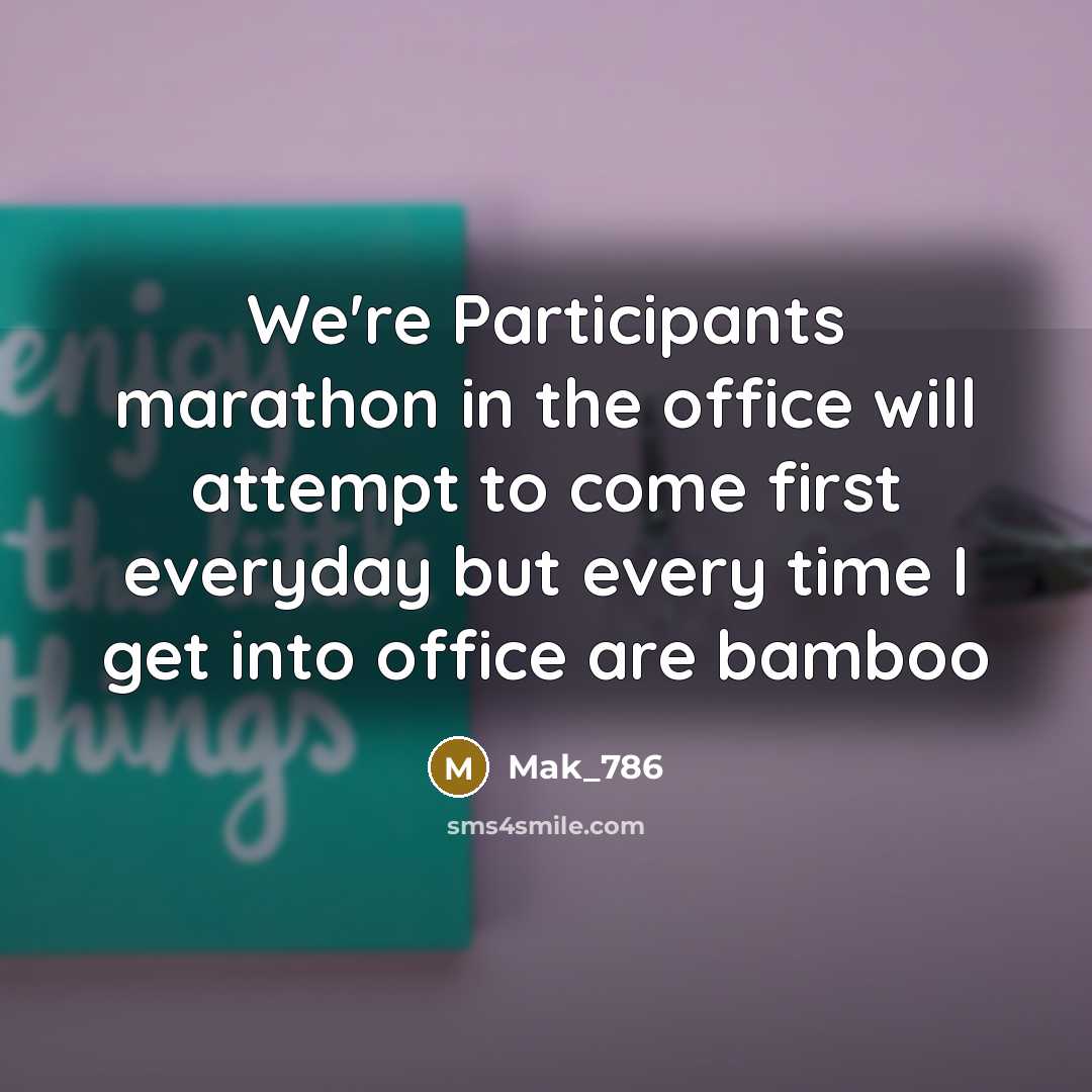“We're Participants marathon in the office will attempt to come…” quote by Mak_786