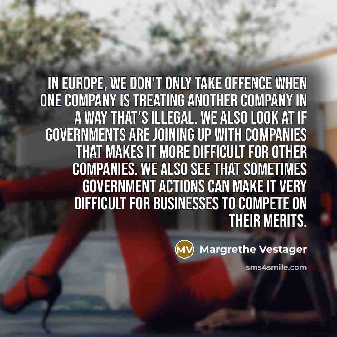 “In Europe, we don't only take offence when one company…” quote by Margrethe Vestager